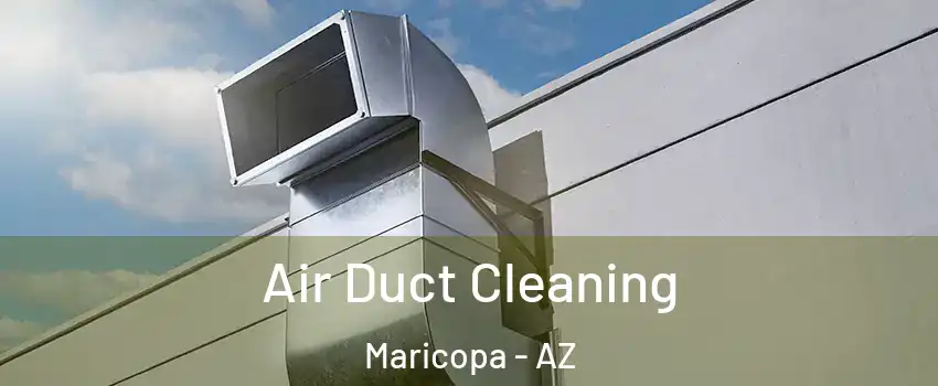  Air Duct Cleaning Maricopa - AZ