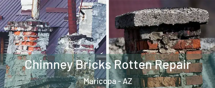  Chimney Bricks Rotten Repair Maricopa - AZ