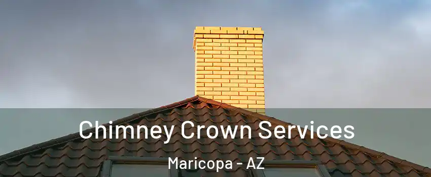 Chimney Crown Services Maricopa - AZ