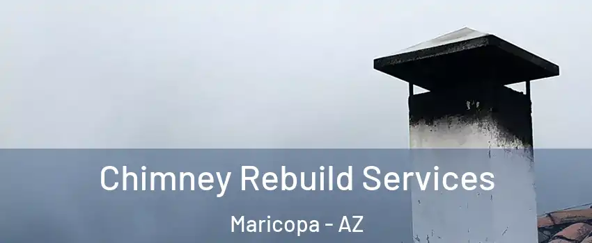  Chimney Rebuild Services Maricopa - AZ
