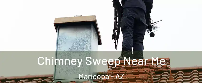  Chimney Sweep Near Me Maricopa - AZ