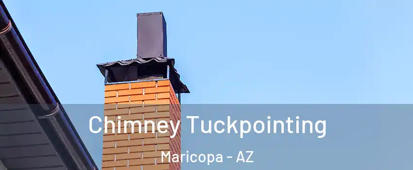  Chimney Tuckpointing Maricopa - AZ