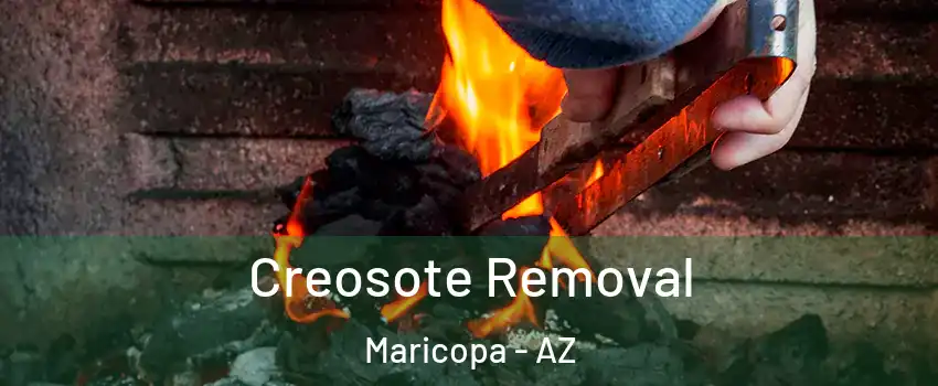  Creosote Removal Maricopa - AZ