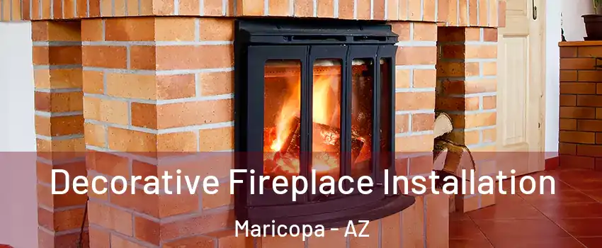 Decorative Fireplace Installation Maricopa - AZ