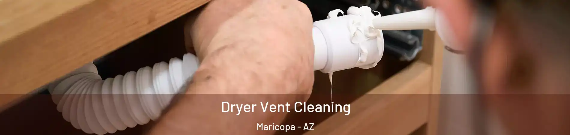 Dryer Vent Cleaning Maricopa - AZ
