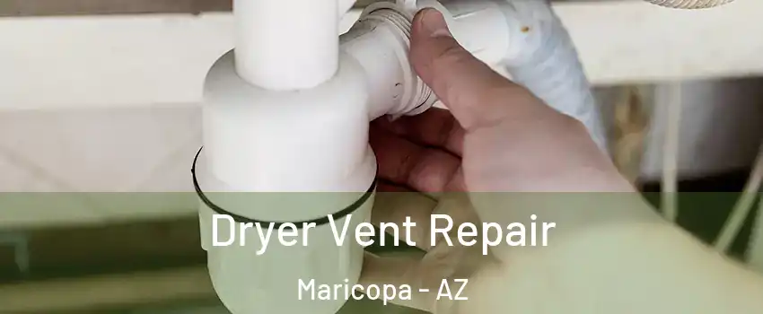  Dryer Vent Repair Maricopa - AZ