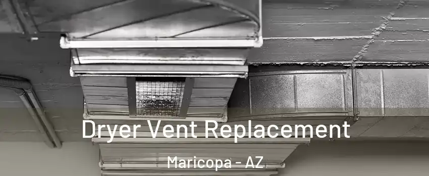  Dryer Vent Replacement Maricopa - AZ