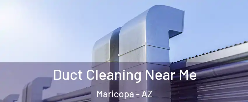  Duct Cleaning Near Me Maricopa - AZ