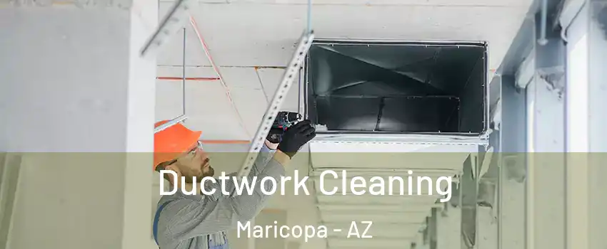  Ductwork Cleaning Maricopa - AZ