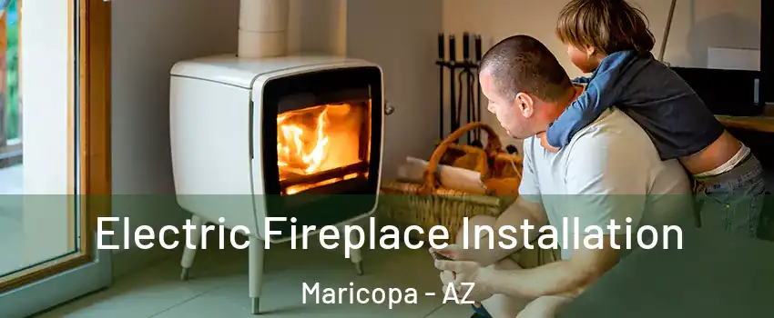  Electric Fireplace Installation Maricopa - AZ