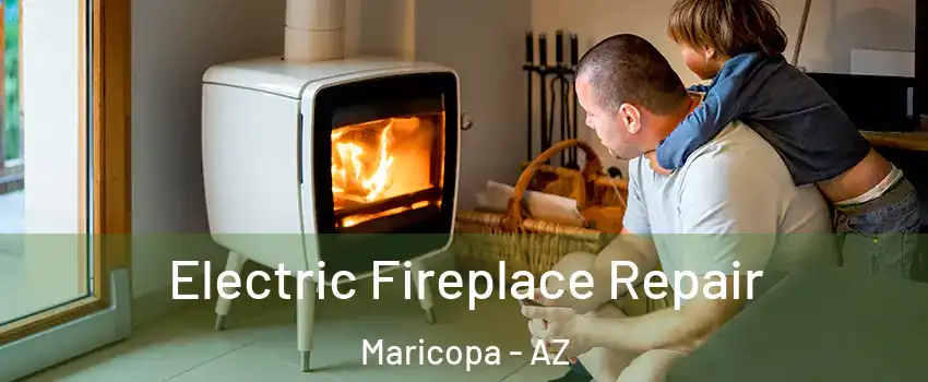  Electric Fireplace Repair Maricopa - AZ