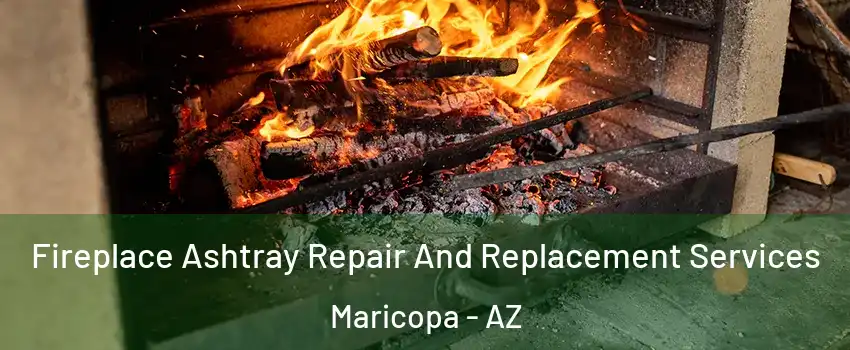  Fireplace Ashtray Repair And Replacement Services Maricopa - AZ