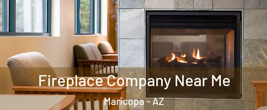  Fireplace Company Near Me Maricopa - AZ