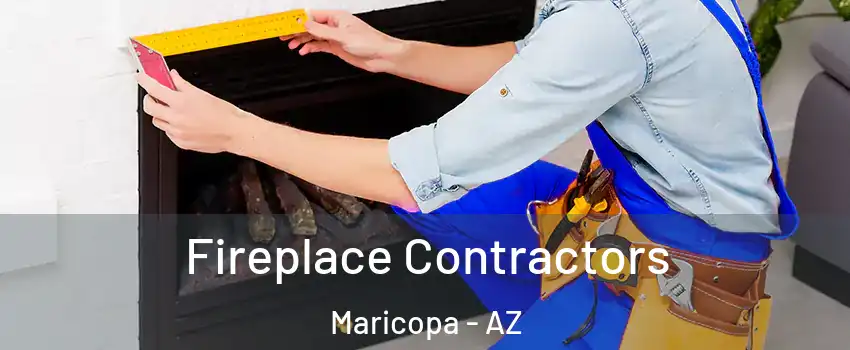  Fireplace Contractors Maricopa - AZ