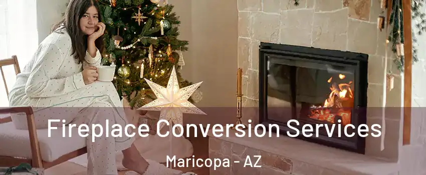  Fireplace Conversion Services Maricopa - AZ