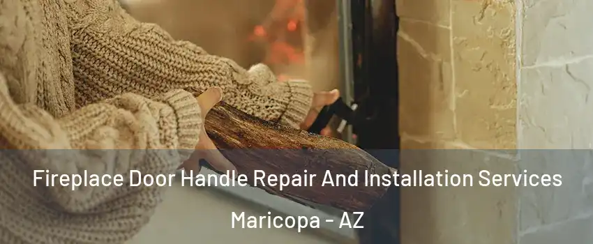  Fireplace Door Handle Repair And Installation Services Maricopa - AZ