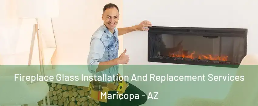  Fireplace Glass Installation And Replacement Services Maricopa - AZ