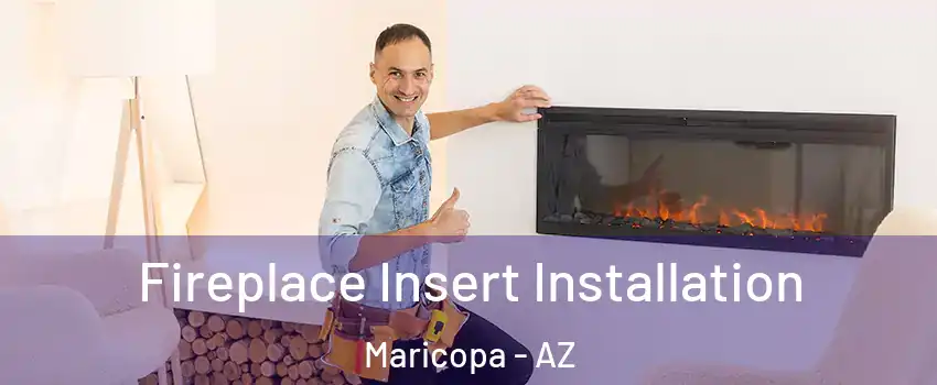  Fireplace Insert Installation Maricopa - AZ