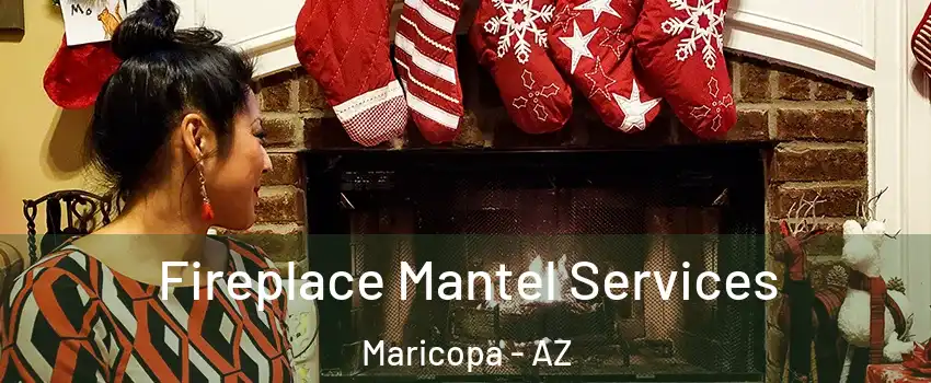  Fireplace Mantel Services Maricopa - AZ