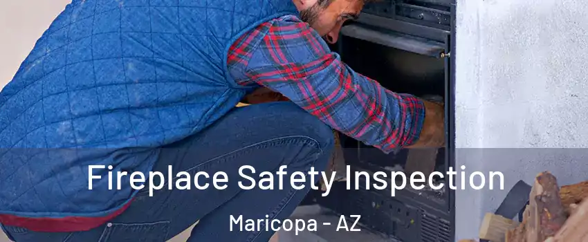  Fireplace Safety Inspection Maricopa - AZ