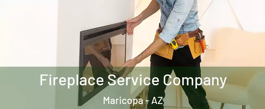 Fireplace Service Company Maricopa - AZ
