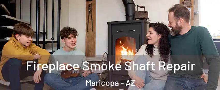  Fireplace Smoke Shaft Repair Maricopa - AZ