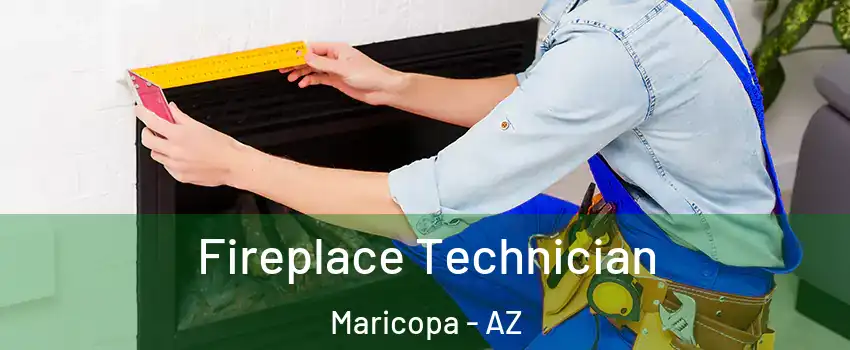 Fireplace Technician Maricopa - AZ
