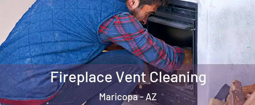  Fireplace Vent Cleaning Maricopa - AZ