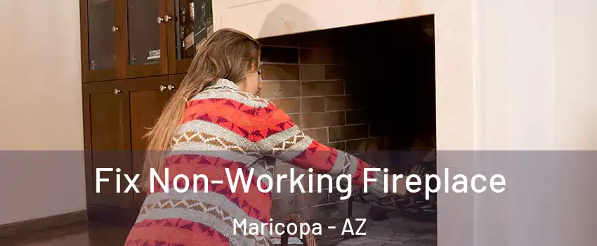  Fix Non-Working Fireplace Maricopa - AZ