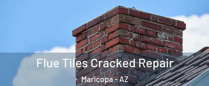  Flue Tiles Cracked Repair Maricopa - AZ