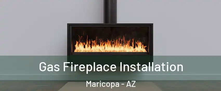  Gas Fireplace Installation Maricopa - AZ