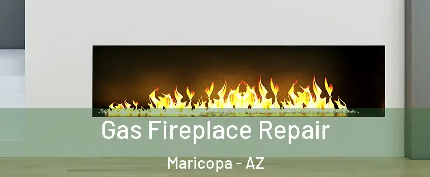  Gas Fireplace Repair Maricopa - AZ