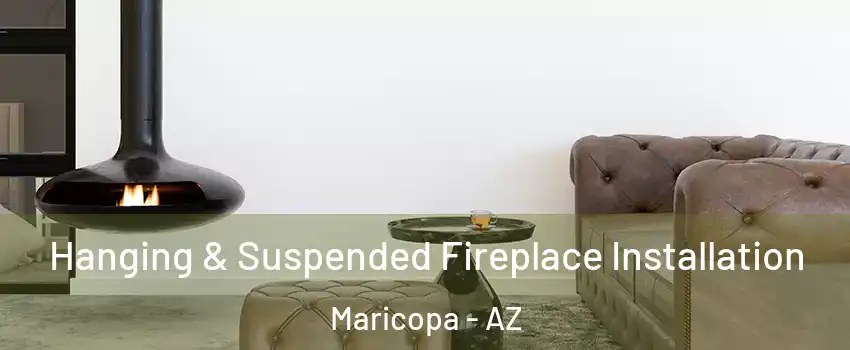  Hanging & Suspended Fireplace Installation Maricopa - AZ