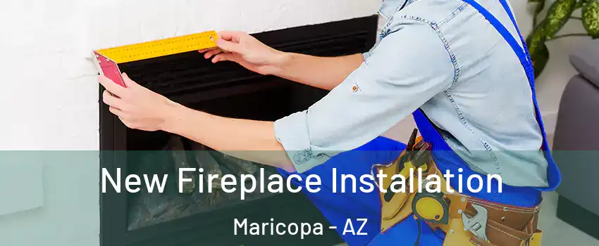  New Fireplace Installation Maricopa - AZ