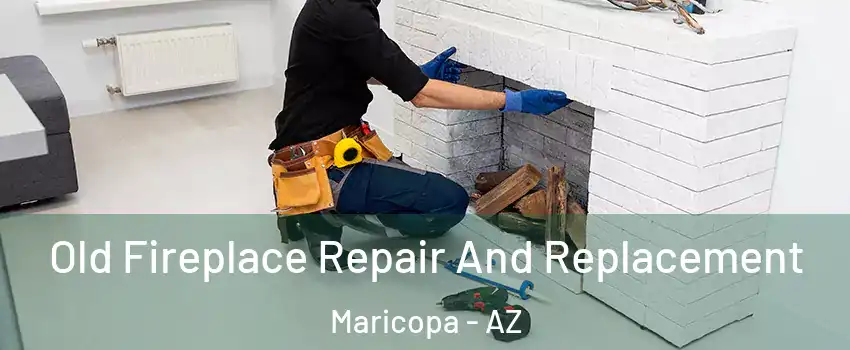  Old Fireplace Repair And Replacement Maricopa - AZ