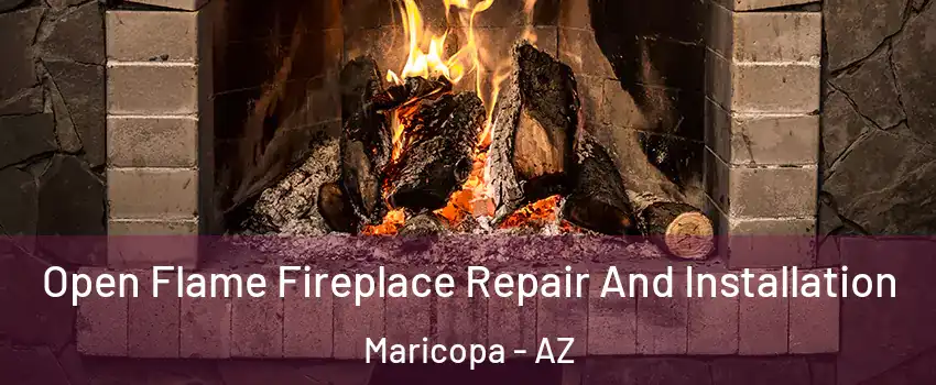  Open Flame Fireplace Repair And Installation Maricopa - AZ