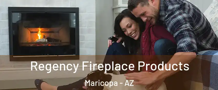  Regency Fireplace Products Maricopa - AZ