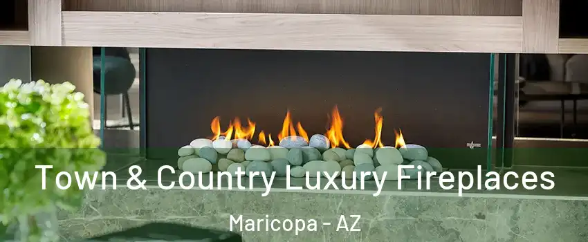  Town & Country Luxury Fireplaces Maricopa - AZ