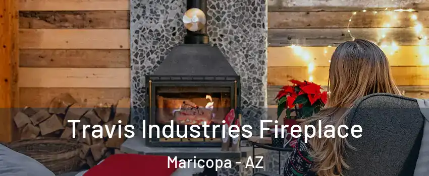  Travis Industries Fireplace Maricopa - AZ