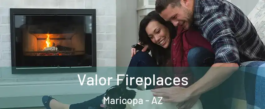  Valor Fireplaces Maricopa - AZ