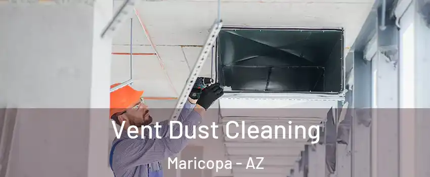  Vent Dust Cleaning Maricopa - AZ