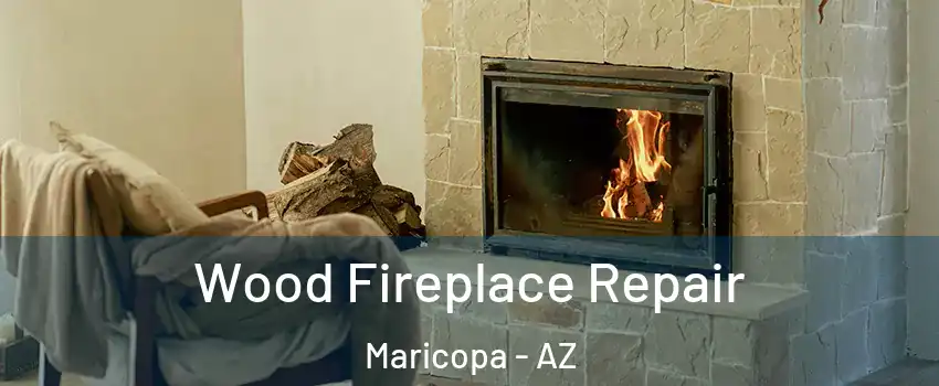  Wood Fireplace Repair Maricopa - AZ