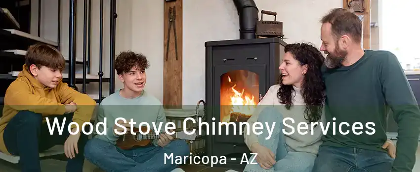  Wood Stove Chimney Services Maricopa - AZ