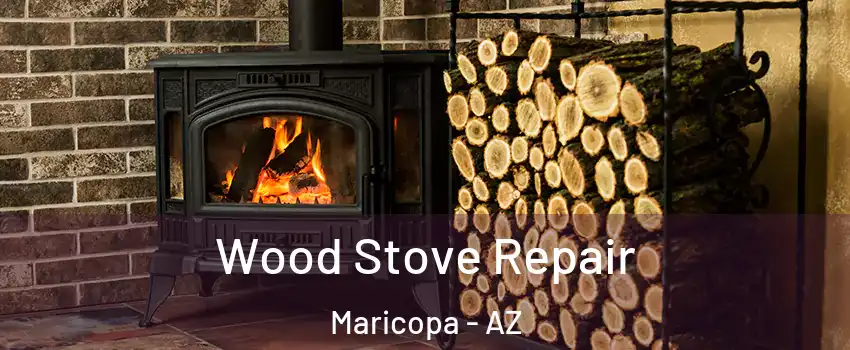  Wood Stove Repair Maricopa - AZ